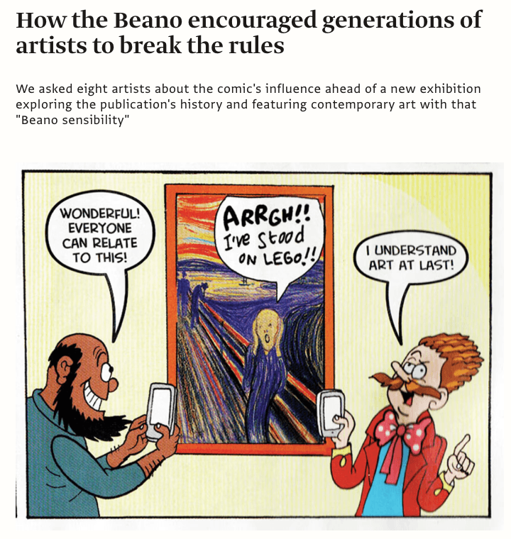 How the Beano encouraged generations of artists to break the rules We asked eight artists about the comic's influence ahead of a new exhibition exploring the publication's history and featuring contemporary art with that "Beano sensibility"