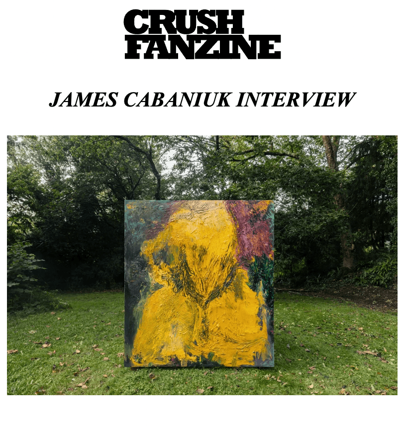 Crush Fanzine front cover of an article interviewing James Cabaniuk. Image shows one of his large scale paintings surrounded by grass and trees